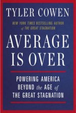 Average Is Over Powering America Beyond The Age Of The Great Stagnation