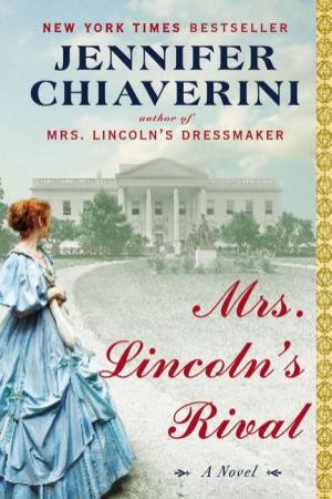 Mrs Lincoln's Rival by Jennifer Chiaverini