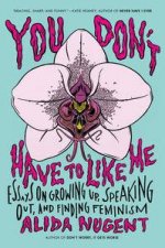 You Dont Have to Like Me