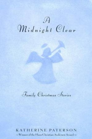 A Midnight Clear: Family Christmas Stories by Katherine Paterson