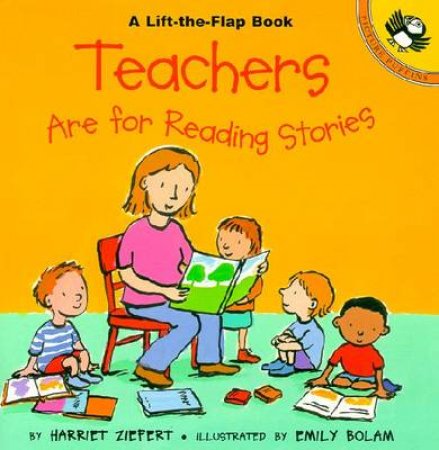 Teachers Are For Reading Stories by Harriet Ziefert