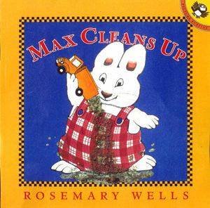 Max & Ruby: Max Cleans Up by Rosemary Wells