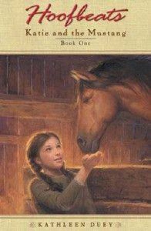 Hoofbeats: Katie And The Mustang Book 1 by Kathleen Duey