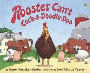 Rooster Can't Cock-A-Doodle-Do by Karen Rostoker-Gruber