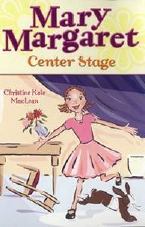 Mary Margaret Center Stage by Christine Kole MacLean