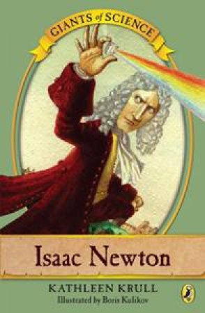 Giants of Science: Isaac Newton by Kathleen Krull