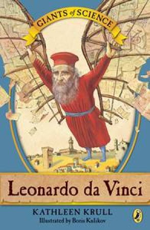 Giants of Science: Leonardo Da Vinci by Kathleen Krull