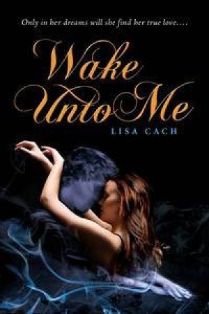 Wake Unto Me by Lisa Cach