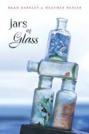Jars of Glass by Brad Barkley