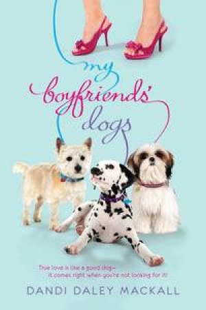 My Boyfriends' Dogs by Dandi Daley Mackall