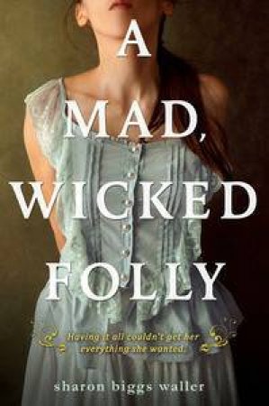 A Mad, Wicked Folly by Waller Sharon Biggs