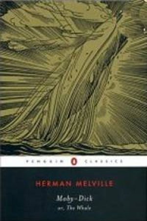 Penguin Classics: Moby Dick Or, The Whale by Herman Melville