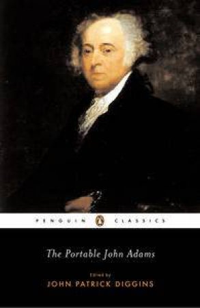 The Portable John Adams by John Adams & Jack Diggins 