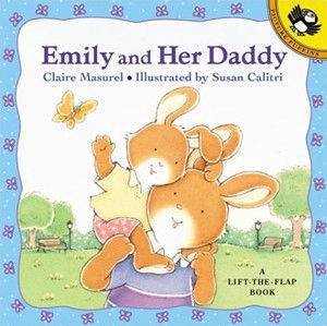 Emily & Her Daddy: A Lift The Flap Book by Claire Masurel