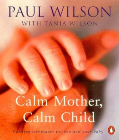 Calm Mother, Calm Child by Paul Wilson