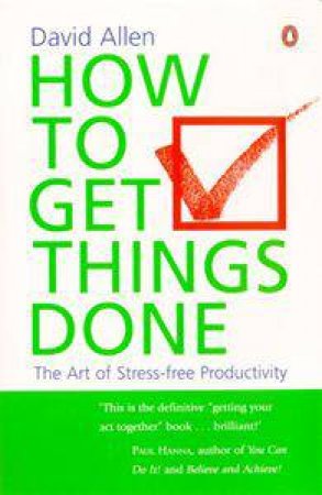 How To Get Things Done by David Allen