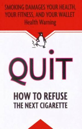 Quit: How To Refuse The Next Cigarette by Various