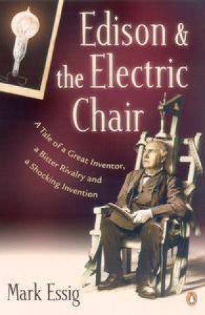 Edison & The Electric Chair by Mark Essig