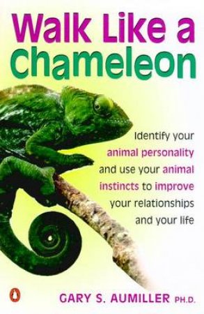 Walk Like A Chameleon by Gary S Aumiller