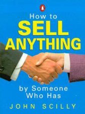 How To Sell Anything By Someone Who Has