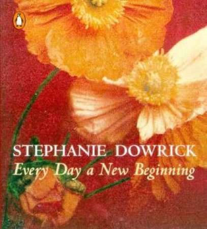 Every Day A New Beginning by Stephanie Dowrick
