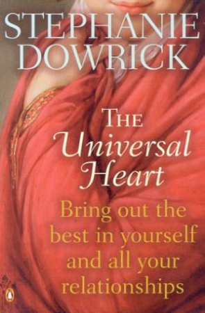 The Universal Heart by Stephanie Dowrick