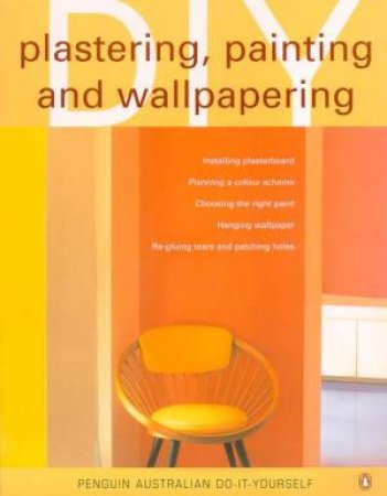 Penguin Australian Do-It-Yourself: Plastering, Painting And Wallpapering by Various