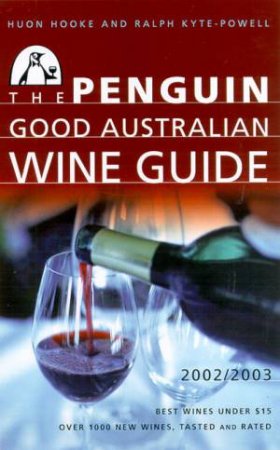 The Penguin Good Australian Wine Guide 2002 - 2003 by Huon Hooke & Ralph Kyte-Powell