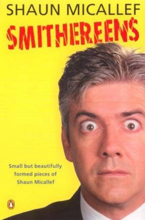 Smithereens by Shaun Micallef