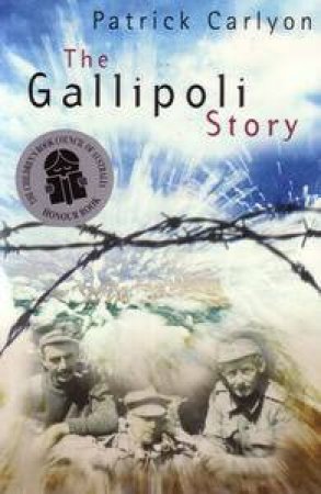 The Gallipoli Story by Patrick Carlyon