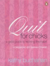 Quit For Chicks A Girls Guide To Kicking The Habit