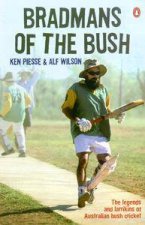 Bradmans Of The Bush The Legends And Larrikins Of Australian Bush Cricket