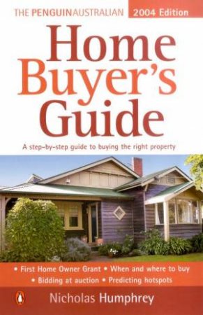 The Penguin Australian Home Buyer's Guide 2004 by Nicholas Humphrey