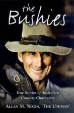 The Bushies True Stories Of Australian Country Characters