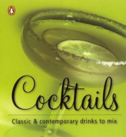 Cocktails: Classic & Contemporary Drinks To Mix by Anon