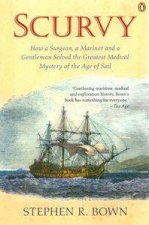 Scurvy How A Surgeon A Mariner  A Gentleman Solved The Greatest Medical Mystery