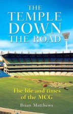 The Temple Down The Road The Life And Times Of The MCG