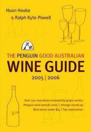 The Penguin Good Australian Wine Guide 2005/2006 by Huon Hooke & Ralph Kyte-Powell