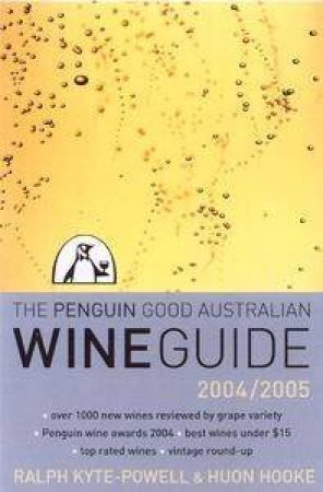 The Penguin Good Australian Wine Guide 2004/05 by Huon Hooke & Ralph Kyte-Powell