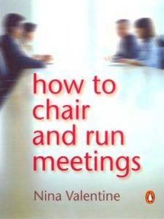 How To Chair & Run Meetings by Nina Valentine