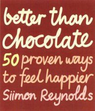Better Than Chocolate 50 Proven Ways To Feel Happier