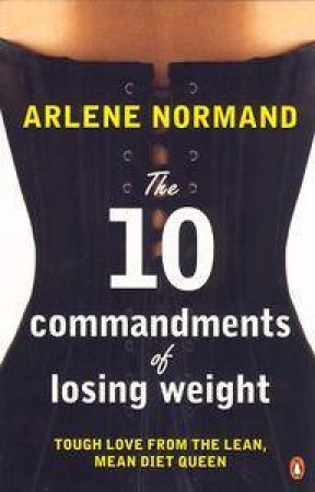 The Ten Commandments Of Losing Weight by Arlene Normand