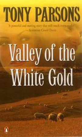 Valley Of The White Gold by Tony Parsons
