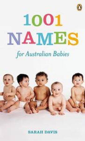 1001 Names For Australian Babies by Sarah Davis