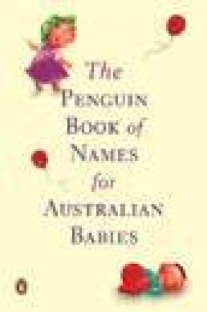 The Penguin Book Of Names For Australian Babies by Adult Publishing Penguin