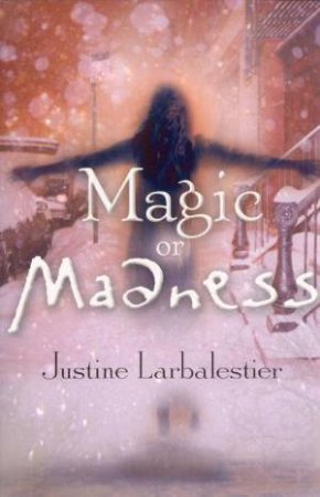 Magic Or Madness by Justine Larbalestier