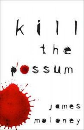 Kill The Possum by James Moloney