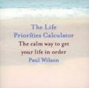 The Life Priorities Calculator by Paul Wilson