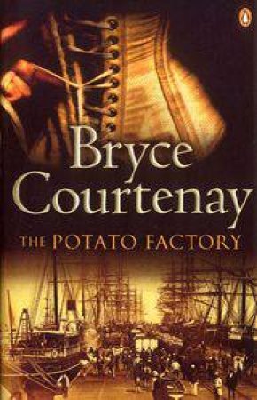 The Potato Factory by Bryce Courtenay