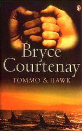 Tommo & Hawk by Bryce Courtenay